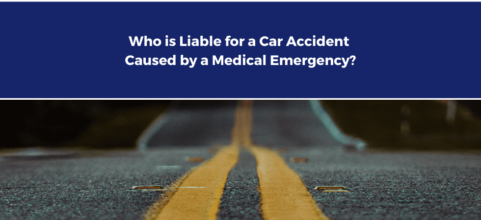 Who is Liable for a Car Accident Caused by a Medical Emergency