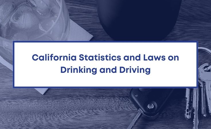 California Statistics and Laws on Drinking and Driving