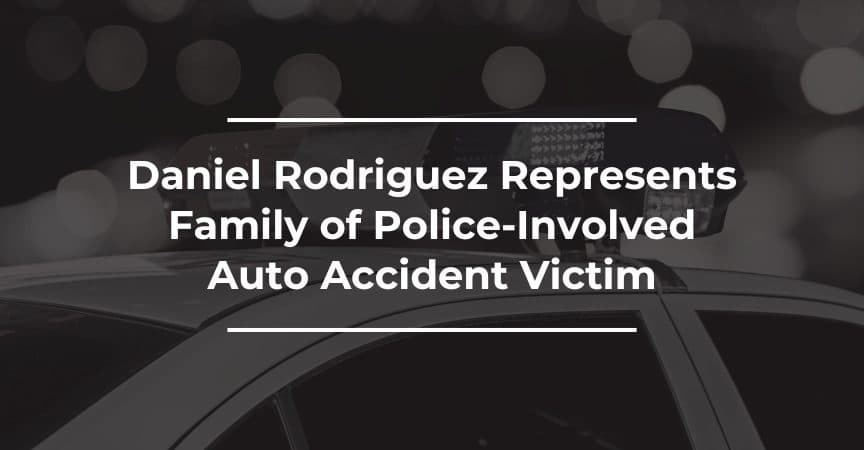 Daniel Rodriguez Represents Family of Police-Involved Auto Accident Victim Mario Lares