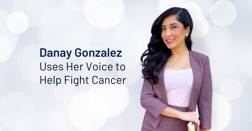 Danay Gonzalez Uses-Her Voice to Help Fight Cancer