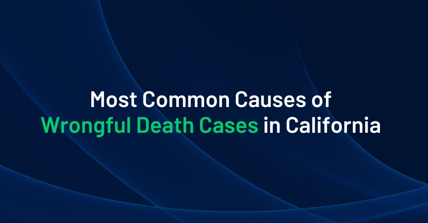 Most Common Causes of Wrongful Death Cases in California