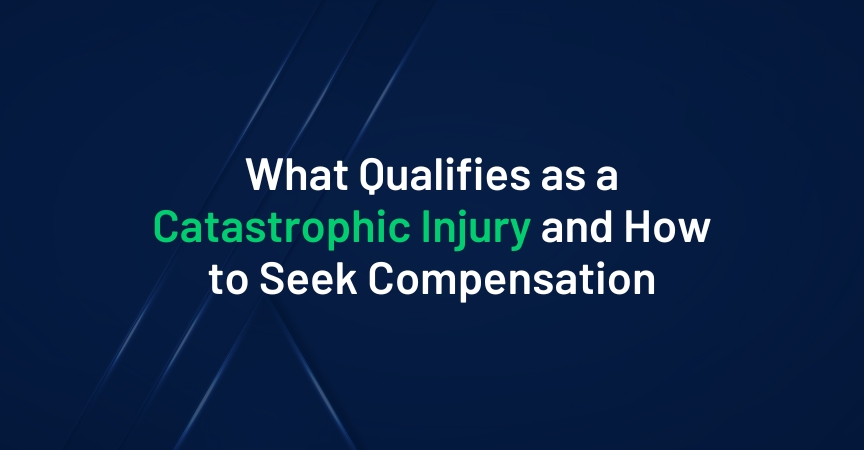 what qualifies as a catastrophic injury and how to seek compensation